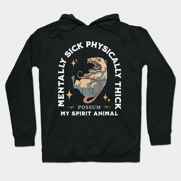 Possum - Mentally Sick Physically Thick Hoodie by valentinahramov